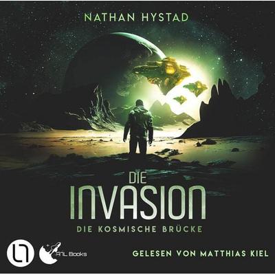 Die Invasion - Die kosmische Brücke, Teil 3 - Nathan Hystad, Audio, 9783754012383