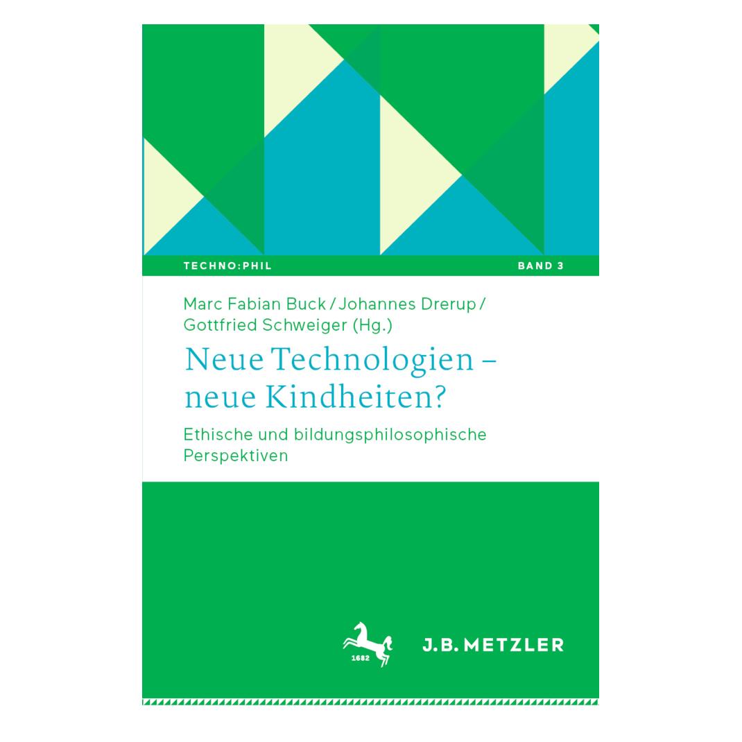 J.B. Metzler Neue Technologien - neue Kindheiten? (Deutsch, Softcover, Gottfried Schweiger, Johannes Drerup, Marc Fabian Buck) (35135205)
