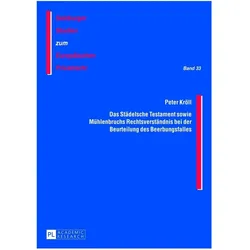 Das Städelsche Testament sowie Mühlenbruchs Rechtsverständnis bei der Beurteilung des Beerbungsfalle, Fachbücher von Peter Kröll