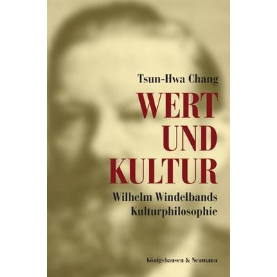 Wert und Kultur, Taschenbuch von Tsun-Hwa Chang, Königshausen u. Neumann, 978-3-8260-4960-6