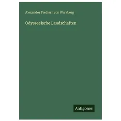 Odysseeische Landschaften, Belletristik von Alexander Freiherr von Warsberg
