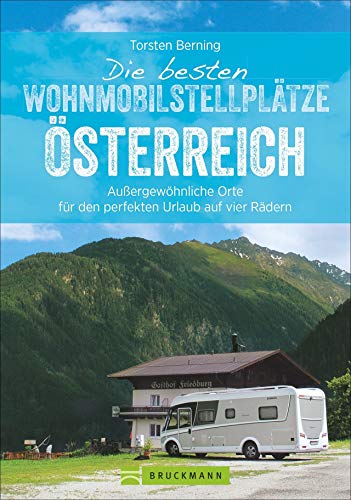 Torsten Berning - Die besten Wohnmobilstellplätze Österreich. Außergewöhnliche Orte für den perfekten Urlaub auf vier Rädern. Mit einer exklusiven Auswahl an einzigartigen Stellplätzen in herrlicher Natur. NEU 2019 - Preis vom 10.10.2026 11:48:34 h