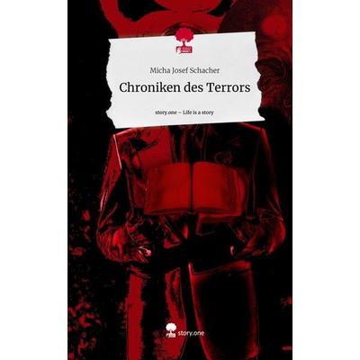 Chroniken des Terrors. Life is a Story - story.one, Gebundene Ausgabe von Micha Josef Schacher, Story.one publishing, 978-3-7108-7930-2