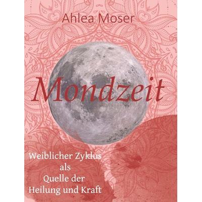 Mondzeit, Taschenbuch von Ahlea Moser, Buchschmiede, 978-3-99165-440-7