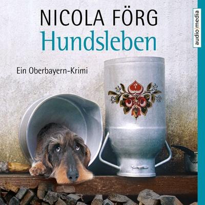 Hundsleben - Ein Oberbayern-Krimi - Nicola Förg, Audio, 9783956395642
