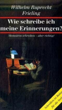 Wilhelm Ruprecht Frieling - Wie schreibe ich meine Erinnerungen?: Memoiren schreiben - aber richtig. Schreiben ist Balsam für die Seele - Preis vom 30.09.2026 09:01:18 h