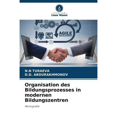 Organisation des Bildungsprozesses in modernen Bildungszentren, Taschenbuch von N. N. Turaeva,D. D. Abdurakhmonov, Verlag Unser Wissen,