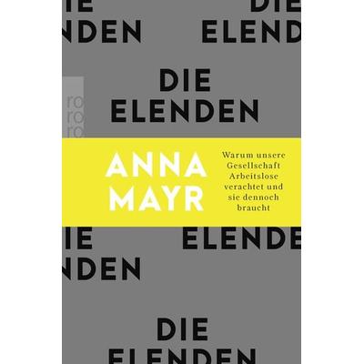 Die Elenden, Taschenbuch von Anna Mayr, Rowohlt Taschenbuch, 978-3-499-01124-5