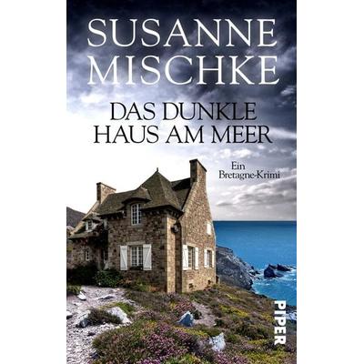 Das dunkle Haus am Meer, Taschenbuch von Susanne Mischke, Piper Taschenbuch, 978-3-492-50393-8