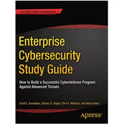 Enterprise Cybersecurity Study Guide, Fachbücher von Chris K. Williams, Scott E. Donaldson, Stanley G. Siegel, Abdul Aslam