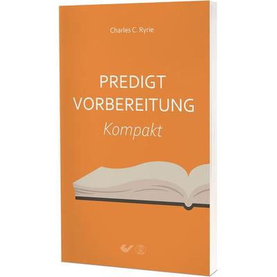 Predigtvorbereitung Kompakt, Taschenbuch von Charles C. Ryrie, Christliche Verlagsgesellschaft, 978-3-86353-999-3