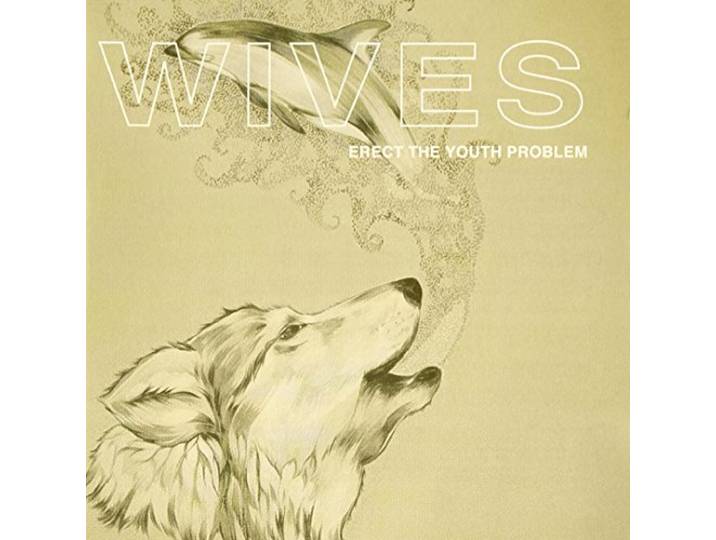 Wives - Erect The Youth Problem