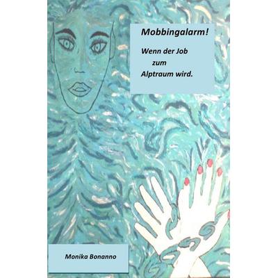 Mobbingalarm!, Taschenbuch von Monika Bonanno, Epubli, 978-3-7427-0087-2