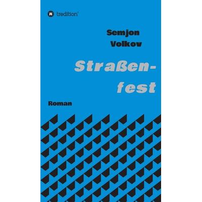 Straßenfest, Gebundene Ausgabe von Semjon Volkov, Tredition, 978-3-7345-0942-1