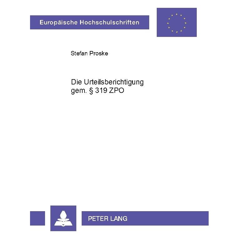 Peter Lang Die Urteilsberichtigung gem. 319 ZPO (Deutsch, Softcover, Stefan Proske) (56024956)