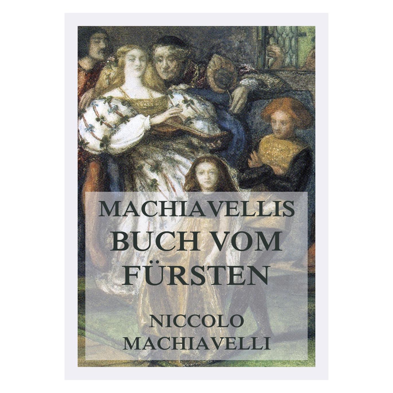 Jazzybee Machiavellis Buch vom Fürsten (Deutsch, Softcover, Niccolò Machiavelli) (57145955)