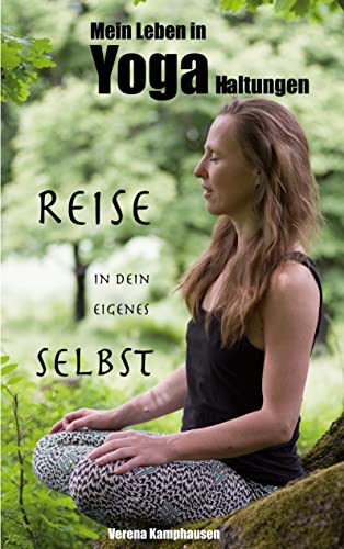 Verena Kamphausen - Mein Leben in Yogahaltungen: Reise in dein eigenes Selbst - Preis vom 02.10.2026 23:42:20 h