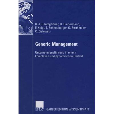 Generic Management, Gebundene Ausgabe von Rupert Baumgartner,Hubert Biedermann,Franz Klügl,Georg Strohmeier,Thomas Schneeberger, Deutscher