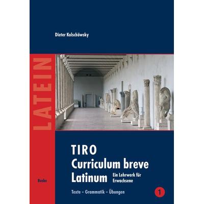 TIRO Curriculum breve Latinum (1), Taschenbuch von Dieter Kolschöwsky, Buske, H, 978-3-96769-097-2