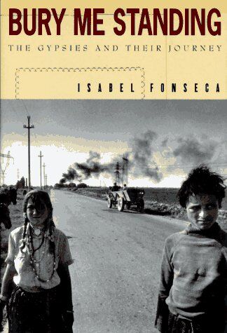 Isabel Fonseca - Bury Me Standing: The Gypsies and Their Journey (Vintage Departures) - Preis vom 10.10.2026 11:48:34 h
