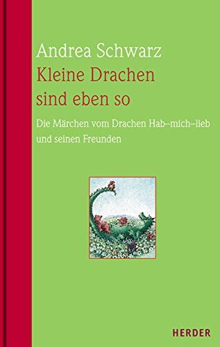 Andrea Schwarz - Kleine Drachen sind eben so: Die Märchen vom Drachen Hab-mich-lieb und seinen Freunden - Preis vom 19.10.2026 19:33:35 h