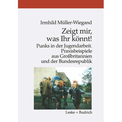 Zeigt mir, was Ihr könnt!, Taschenbuch von Irmhild Müller-Wiegand, VS Verlag für Sozialwissenschaften, 978-3-8100-2158-8