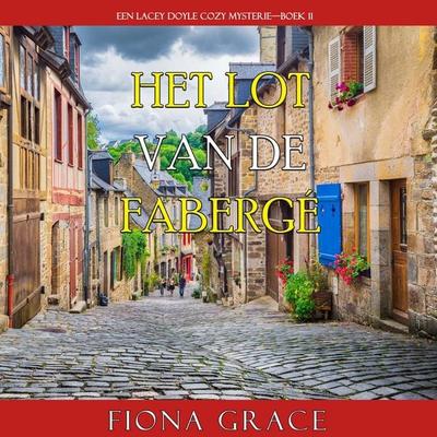Het Lot van de Fabergé (Een Lacey Doyle Cozy Mysterie—Boek 11) - Fiona Grace, Audio, 9798261403913
