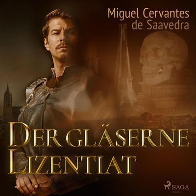 Der gläserne Lizentiat (Ungekürzt) - Miguel Cervantes De Saavedra, Audio, 9788711839416