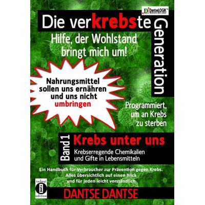 Die verKREBSte Generation - Hilfe, der Wohlstand bringt mich um! Band 1, Taschenbuch von Dantse Dantse, Indayi edition, 978-3-947003-02-0