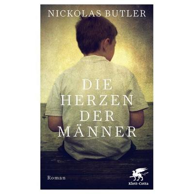 Die Herzen der Männer, Gebundene Ausgabe von Nickolas Butler, Klett Cotta