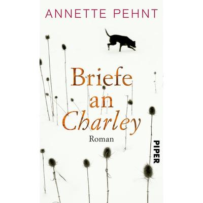 Briefe an Charley, Gebundene Ausgabe von Annette Pehnt, Piper