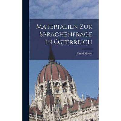 Materialien zur Sprachenfrage in Österreich, Gebundene Ausgabe von Alfred Fischel, British Library, Historical Print Editions, 978-1-01-618153-2