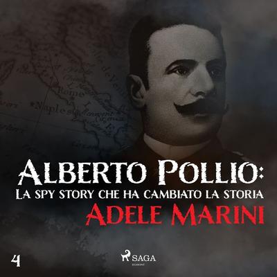 Alberto Pollio: La spy story che ha cambiato la storia - Adele Marini, Audio, 9788728309674