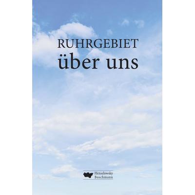 RUHRGEBIET über uns, Gebundene Ausgabe von Thorsten Voss,Joachim Wittkowski,Erin Glückauf,Stefan Thoben,Sabine Herrmann, Henselowsky u. Boschmann,