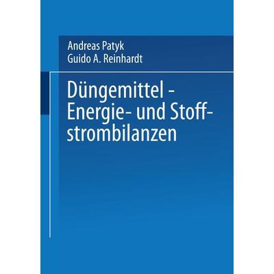 Düngemittel — Energie- und Stoffstrombilanzen, Taschenbuch von Andreas Patyk,Guido A. Reinhardt, Vieweg & Teubner, 978-3-663-08015-2