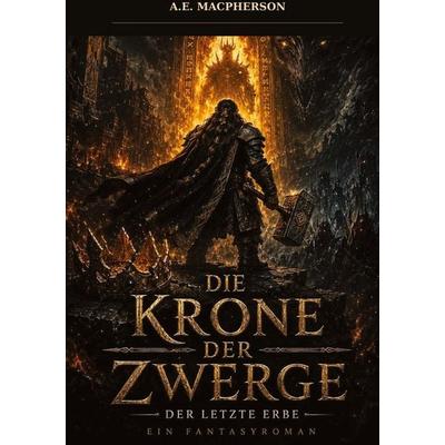 Die Krone der Zwerge, Taschenbuch von A. E. Macpherson, Tredition, 978-3-384-99331-1