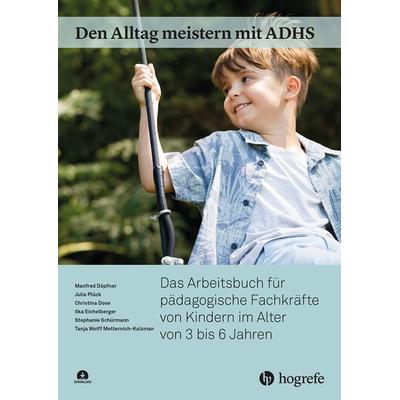 Den Alltag meistern mit ADHS, Taschenbuch von Manfred Döpfner,Julia Plück,Christina Dose,Ilka Eichelberger,Stephanie Schürmann, Hogrefe Verlag,