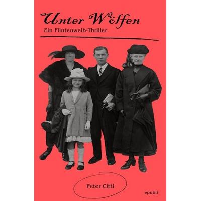 Das Flintenweib ermittelt / Unter Wölfen - Ein Flintenweib-Thriller, Taschenbuch von Peter Citti, Epubli, 978-3-565-02815-3
