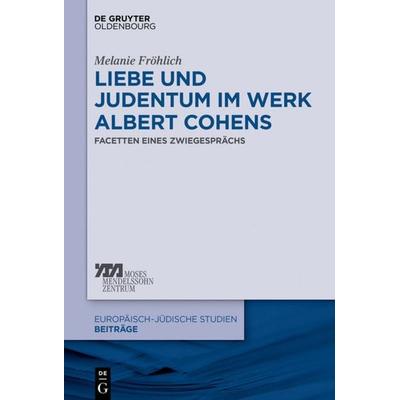 Liebe und Judentum im Werk Albert Cohens, Gebundene Ausgabe von Melanie Fröhlich, De Gruyter Mouton, 978-3-11-052358-4