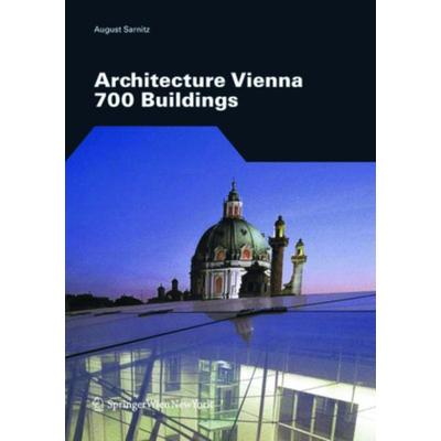 Architecture in Vienna, Taschenbuch von August Sarnitz, Springer, Wien, 978-3-211-71578-9