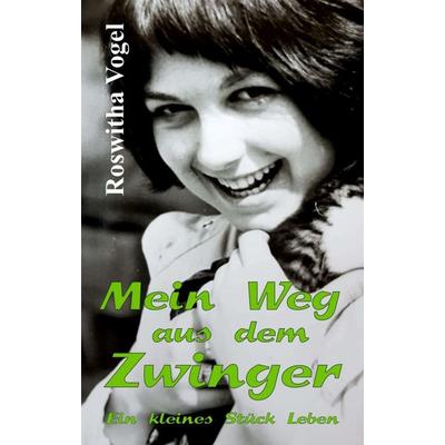 Mein Weg aus dem Zwinger, Taschenbuch von Roswitha Vogel, Tredition, 978-3-347-13340-2