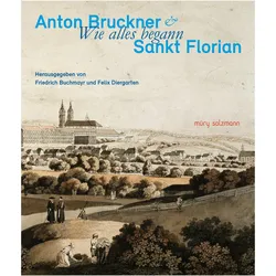 Anton Bruckner & Sankt Florian, Fachbücher von Felix Diergarten, Friedrich Buchmayr, Christine Tauber, Klaus Heinrich Kohrs, Elisabeth Maier, Klaus Petermayr