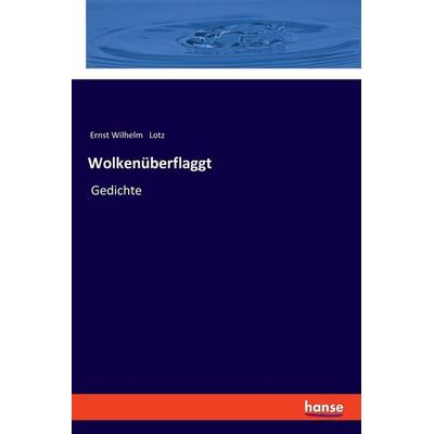 Wolkenüberflaggt, Taschenbuch von Ernst Wilhelm Lotz, Hansebooks, 978-3-337-36007-8