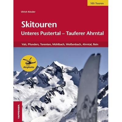 Skitouren: Unteres Pustertal – Tauferer Ahrntal, Taschenbuch von Ulrich Kössler, Athesia-Tappeiner Verlag, 978-88--7073832-2