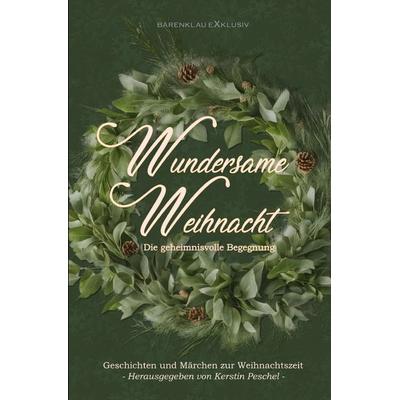Wundersame Weihnacht – Die geheimnisvolle Begegnung: Geschichten und Märchen zur Weihnachtszeit, Taschenbuch von Hans-Jürgen Raben,Mara Laue,Rainer