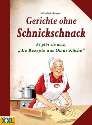 Elisabeth Bangert - Gerichte ohne Schnickschnack: Es gibt sie noch, Die Rezepte aus Omas Küche - Preis vom 09.10.2026 07:28:09 h