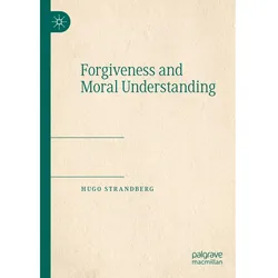 Forgiveness and Moral Understanding, Sachbücher von Hugo Strandberg