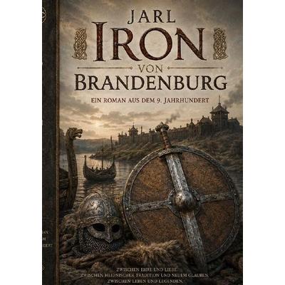 Jarl Iron von Brandenburg, Taschenbuch von Angelika Bentin, Epubli, 978-3-565-73474-0