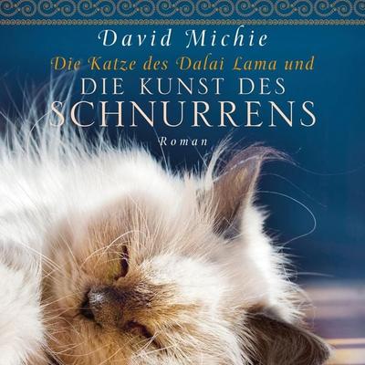 Die Katze des Dalai Lama und die Kunst des Schnurrens (Ungekürzt) - David Michie, Audio, 9783836811811