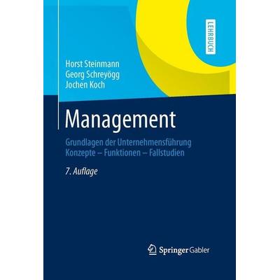 Management, Gebundene Ausgabe von Horst Steinmann,Georg Schreyögg,Jochen Koch, Springer Fachmedien Wiesbaden GmbH